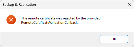 Veeam Backup & Replication - error The remote certificate was rejected Veeam Backup & Replication - error The remote certificate was rejected
